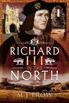 Richard III in the North - Trow, M J