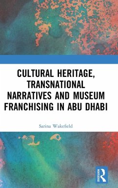 Cultural Heritage, Transnational Narratives and Museum Franchising in Abu Dhabi - Wakefield, Sarina