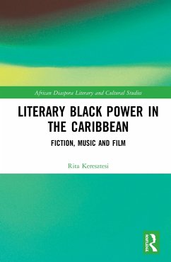 Literary Black Power in the Caribbean - Keresztesi, Rita