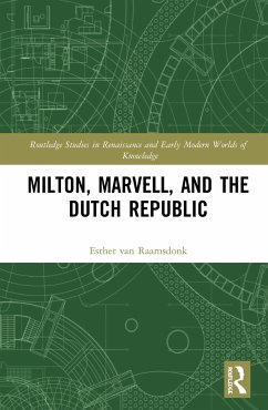Milton, Marvell, and the Dutch Republic - Raamsdonk, Esther van