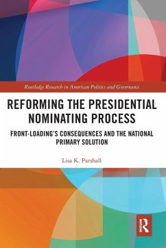 Reforming the Presidential Nominating Process - Parshall, Lisa K