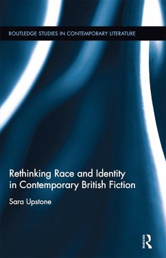 Rethinking Race and Identity in Contemporary British Fiction - Upstone, Sara