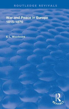 War and Peace in Europe 1815-1870 - Woodward, E L