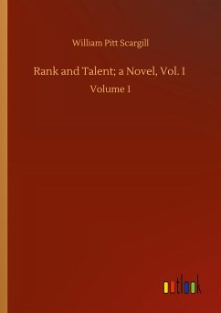 Rank and Talent; a Novel, Vol. I - Scargill, William Pitt