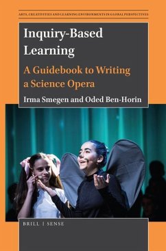 Inquiry-Based Learning: A Guidebook to Writing a Science Opera - Smegen, Irma; Ben-Horin, Oded