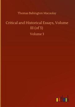 Critical and Historical Essays, Volume III (of 3) - Macaulay, Thomas Babington