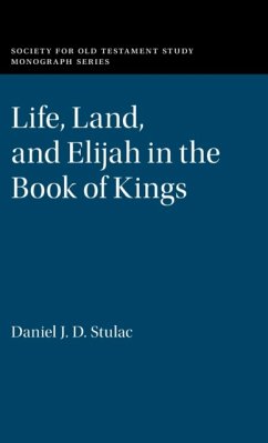 Life, Land, and Elijah in the Book of Kings - Stulac, Daniel J. D. (Duke University, North Carolina)