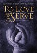 To Love and To Serve: Selected Essays - Bild 1
