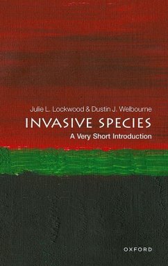 Invasive Species: A Very Short Introduction - Lockwood, Julie (Rutgers University); Welbourne, Dustin J. (Writer and Analyst, Environmental Niche Servic