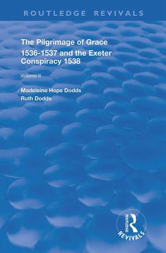 The Pilgrimage of Grace, 1526-1537, and The Exeter Conspiracy, 1538 - Dods, Madeleine Hope; Dodds, Ruth