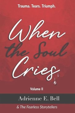 When the Soul Cries: Trauma. Tears. Triumph. Volume II - Taylor, Niesha M.; Warren, Sheryl; Palmer, Tamara