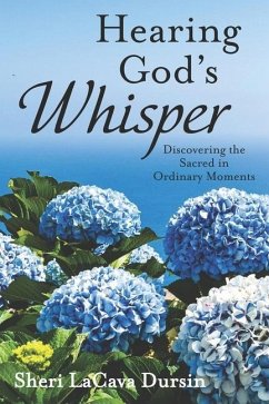 Hearing God's Whisper: Discovering the Sacred in Ordinary Moments - Dursin, Sheri Lacava