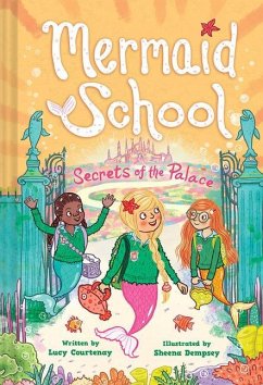 The Secrets of the Palace (Mermaid School #4) - Courtenay, Lucy