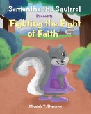 Samantha the Squirrel Presents &quote;Fighting the Fight of Faith&quote;