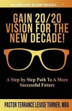 Gain 20/20 Vision For The New Decade! - Turner, Terrance Levise