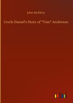 Uncle Daniel¿s Story of ¿Tom¿ Anderson - Mcelroy, John