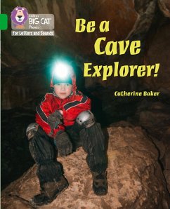 Be a Cave Explorer - Baker, Catherine