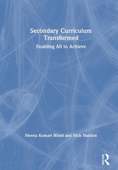 Secondary Curriculum Transformed - Wood, Meena Kumari; Haddon, Nick