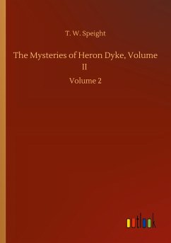 The Mysteries of Heron Dyke, Volume II - Speight, T. W.