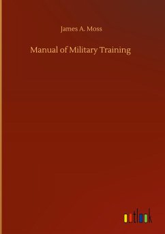 Manual of Military Training - Moss, James A.