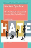 Sanitized Apartheid: The Post-Racial Hoax in South Africa and the United States