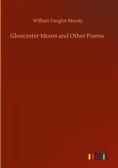 Gloucester Moors and Other Poems - Moody, William Vaughn