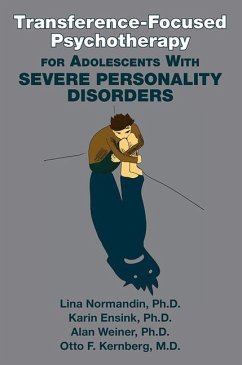 Transference-Focused Psychotherapy for Adolescents With Severe Personality Disorders - Normandin, Lina, PhD (Laval University); Ensink, Karin (Laval University); Weiner, Alan, PhD