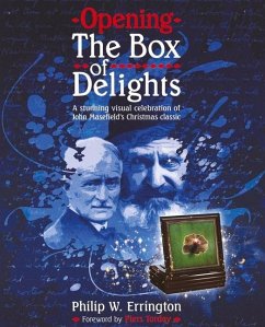 Opening the Box of Delights: A Stunning Visual Celebration of John Masefield's Christmas Classic - Errington, Dr Philip W.