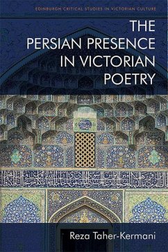 The Persian Presence in Victorian Poetry - Taher-Kermani, Reza