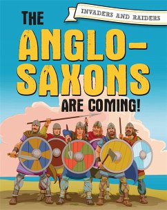 Invaders and Raiders: The Anglo-Saxons are coming! - Mason, Paul