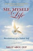 Me, Myself & Life: Revelations of a Naked Self Volume 1