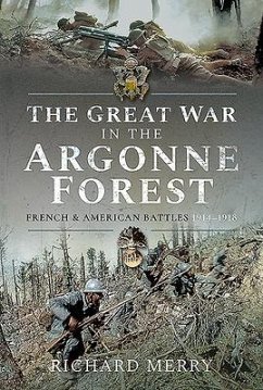 The Great War in the Argonne Forest - Merry, Richard