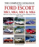 The Complete Catalogue of the Ford Escort Mk 3, Mk 4, Mk 5 & Mk 6