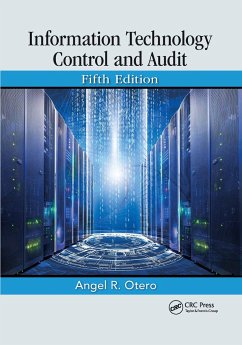 Information Technology Control and Audit, Fifth Edition - Otero, Angel R. (Florida Institute of Technology, Melbourne, USA)