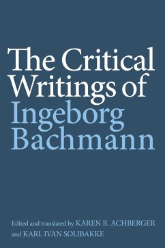 The Critical Writings of Ingeborg Bachmann - Bachmann, Ingeborg