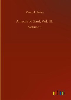 Amadís of Gaul, Vol. III. - Lobeira, Vasco