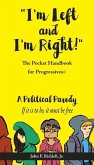 "I'm Left and I'm Right!": The Pocket Handbook for Progressives