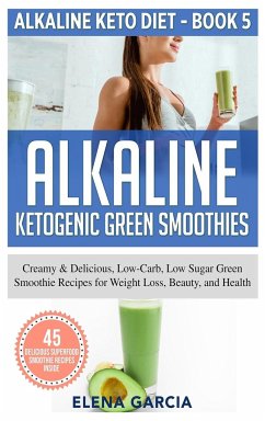 Alkaline Ketogenic Green Smoothies - Garcia, Elena