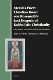 Messias Puer: Christian Knorr Von Rosenroth's Lost Exegesis of Kabbalistic Christianity: Editio Princeps Plena with Translation and Introduction