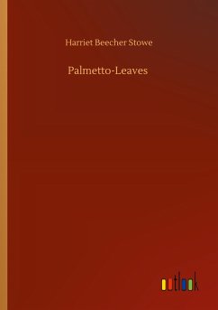 Palmetto-Leaves - Stowe, Harriet Beecher