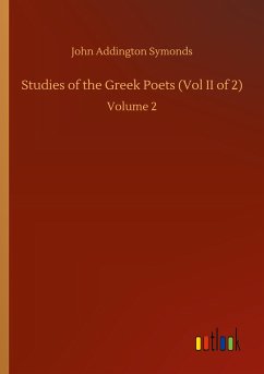 Studies of the Greek Poets (Vol II of 2) - Symonds, John Addington