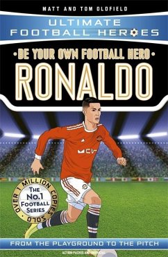 Be Your Own Football Hero: Ronaldo (Ultimate Football Heroes - the No. 1 football series) - Oldfield, Matt & Tom