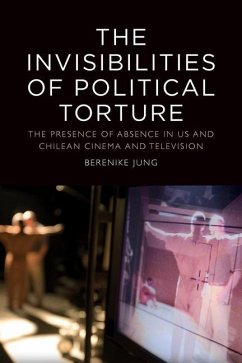 The Invisibilities of Political Torture - Jung, Berenike