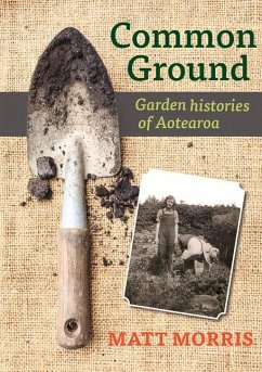 Common Ground: Garden Histories of Aotearoa - Morris, Matt