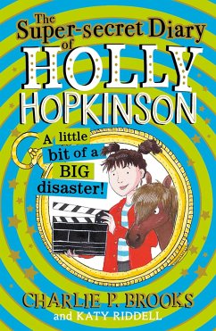 The Super-Secret Diary of Holly Hopkinson: A Little Bit of a Big Disaster - Brooks, Charlie P.