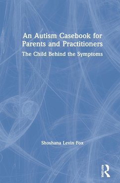 An Autism Casebook for Parents and Practitioners - Fox, Shoshana Levin