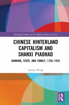 Chinese Hinterland Capitalism and Shanxi Piaohao - Wang, Luman