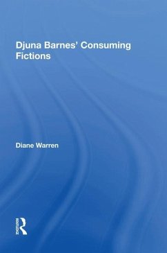 Djuna Barnes' Consuming Fictions - Warren, Diane