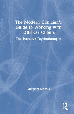 The Modern Clinician's Guide to Working with LGBTQ+ Clients - Nichols, Margaret