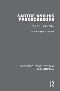 Sartre and His Predecessors - Schroeder, William Ralph